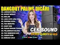 Download Lagu DANGDUT PALING DICARI COCOK BUAT TEMAN NGOPI SANTAI DI HARI LIBUR