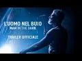 Video di L' Uomo nel Buio: Man In The Dark - Trailer Ufficiale | Dal 12 Agosto al Cinema
