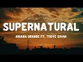 Download Lagu Ariana Grande - Supernatural (Lyrics) Ft. Troye Sivan