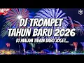 Lagu DJ TROMPET TAHUN BARU 2026 !!! DJ MALAM TAHUN BARU