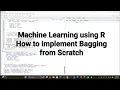 Machine Learning using R How to Implement Bagging from Scratch