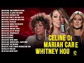 Whitney Houston, Mariah Carey, Celine Dion💕 Greatest Hits Full Live Best of World Divas