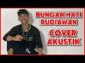 Lagu BUNGAN HATI - RUDIAWAN [ COVER AKUSTIK ] LAGU BALI POPULER TERBARU 2025 LIRIK VIDEO