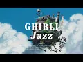 Download Lagu Playlist | 지브리, 재즈 | GHIBLI Jazz