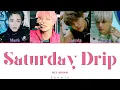 NCT DREAM 'Saturday Drip' Lyrics (Color Coded Lyrics Han/Rom/Eng)