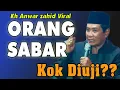 Lagu Kenapa Orang Sabar Justru Paling Banyak Ujian? Kh Anwar Zahid terbaru