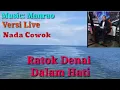 Download Lagu Ratok Denai Dalam Hati#Karaoke Nada Cowok