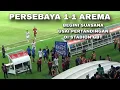 Lagu Skor akhir 1-1 Begini Suasana diakhir Pertandingan Persebaya vs Arema FC di Stadion GBT