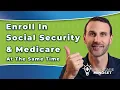 Enroll in Social Security Medicare at the Same Time