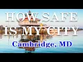 Is Cambridge MD one of America s Most Dangerous Cities How Safe is Cambridge