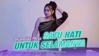 Download DJ Imelda Mega - Satu Hati Untuk Selamanya (DJ Mix) - Official Music Video MP3