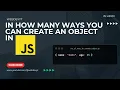 In How Many Ways You Can Create An Object in JavaScript Master JS Object Creation Techniques