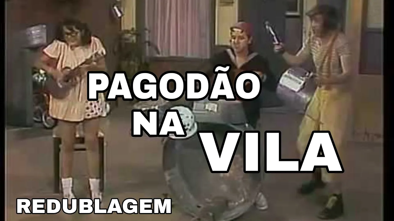 Chaves - Pagodão na vila  (Paródia Redublagem)