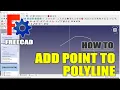 FreeCAD How To Add Point To Polyline