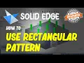 Solid Edge How To Use Rectangular Pattern