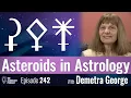 Asteroids in Astrology with Demetra George
