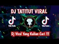 Download Lagu DJ TATITUT AKU BUTUH KASIH SAYANG VIRAL TIK TOK