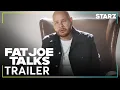 Fat Joe Talks Trailer STARZ