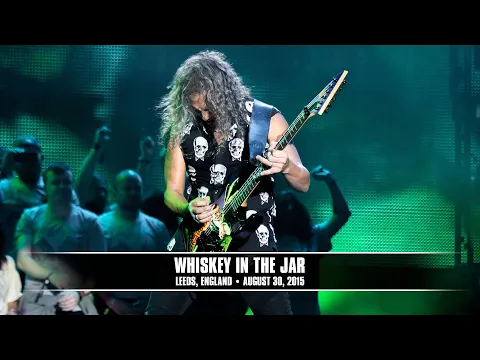 Download MP3 Metallica: Whiskey in the Jar (Leeds, England - August 30, 2015)