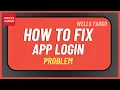 How to Fix Wells Fargo App Login Problem