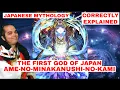 Lagu Ame-no-Minakanushi-no-Kami, Japan's First God, Japanese Mythology Explained Correctly