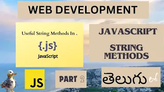 Web Development JAVASCRIPT STRING METHODS PART 2 DETAIL EXPLANATION in Telugu Lesson - 12