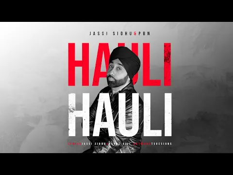 Download MP3 Hauli Hauli | Jassi Sidhu | PBN | New Punjabi Song | 2023