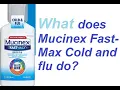 What does Mucinex Fast Max Cold and flu do