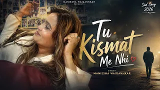 Tu Kismat Mein Nahi 💔 | दर्द भरा Sad Song | Manissha Waigannkar | Hindi Song 2026