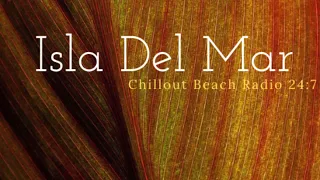 Download ISLA DEL MAR Ibiza Chillout Channel 24:7 Radio (Organic:ChillHouse) MP3