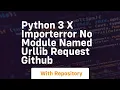 python 3 x ImportError No module named urllib request GitHub