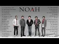 Download Lagu NOAH FULL ALBUM 2021 || LAGU NOAH BAND TERBARU DAN TERPOPULER 2021