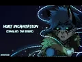 Download Lagu Hurt Incantation full male ver.