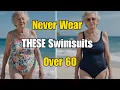 Over 60 Never Wear THESE Swimsuits Again Here s Why