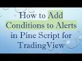 How to Add Conditions to Alerts in Pine Script for TradingView
