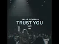 Trust You (Live) - 7 Hills Worship