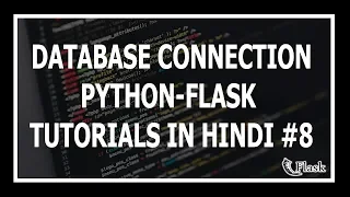 Hindi Connecting to the Database - Web Development Using Flask and Python