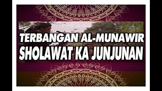 Download TERBANGAN AL-MUNAWIR SHOLAWAT KA JUNJUNAN MP3