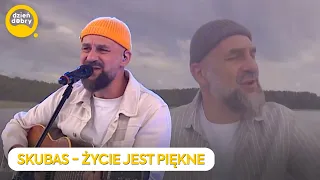 SKUBAS - ŻYCIE JEST PIĘKNE | Dzień Dobry TVN