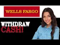 How To Wit raw Cash From Wells Fargo 2025