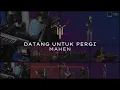 Lagu Datang Untuk Pergi - Mahen