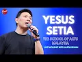 Lagu YESUS SETIA - THE SCHOOL OF ACTS MALAYSIA (JASON IRWAN)