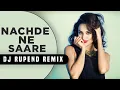 Download Lagu Nachde Ne Saare   Dj Rupend   Remix