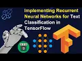 Implementing Recurrent Neural Networks for Text Classification in TensorFlow