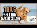 Top 5 Best Selling Barking Collars for 2026