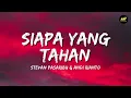 siapa yang tahan - Stevan Pasaribu & Andi Rianto (Lirik Lagu) ~ Sirna Habis tak tersisa