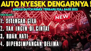 dj dutch setengah gila x tak ingin di cintai 2023 full bass