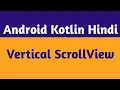 22 Vertical ScrollView In Android Studio Android Vertical ScrollView In Hindi Android Kotlin Hindi