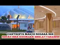 IKN SEMAKIN JOS❗️Indah Sekali Masjid Negara IKN dan Basilika IKN Sedikit Lagi Hampir Rampung