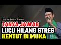 Download Lagu tanya jawab lucu hilang stres wudhu sebelum tidur ustadz abdul somad terbaru uas